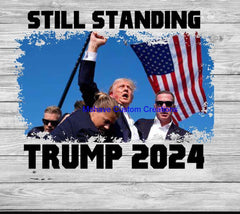 Still Standing Trump 2024 Tshirt-Mohavecustomcreations