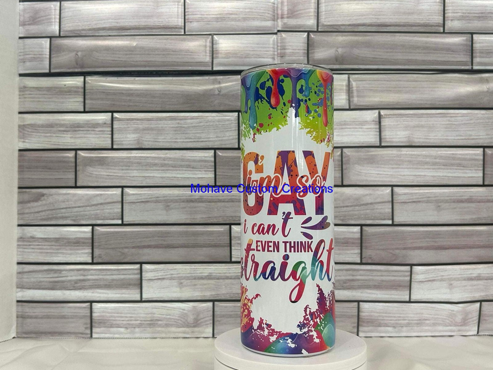 I Am So Gay Tumbler-Mohavecustomcreations