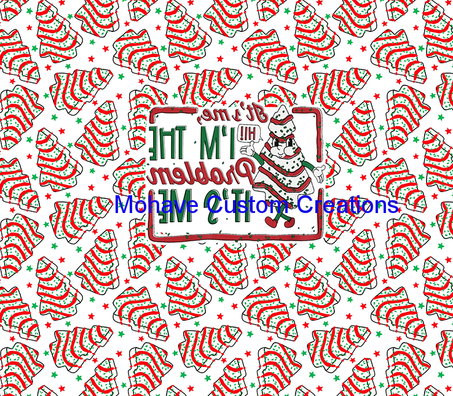 It's Me, I'm the Problem Tumbler-Mohave Custom Creations